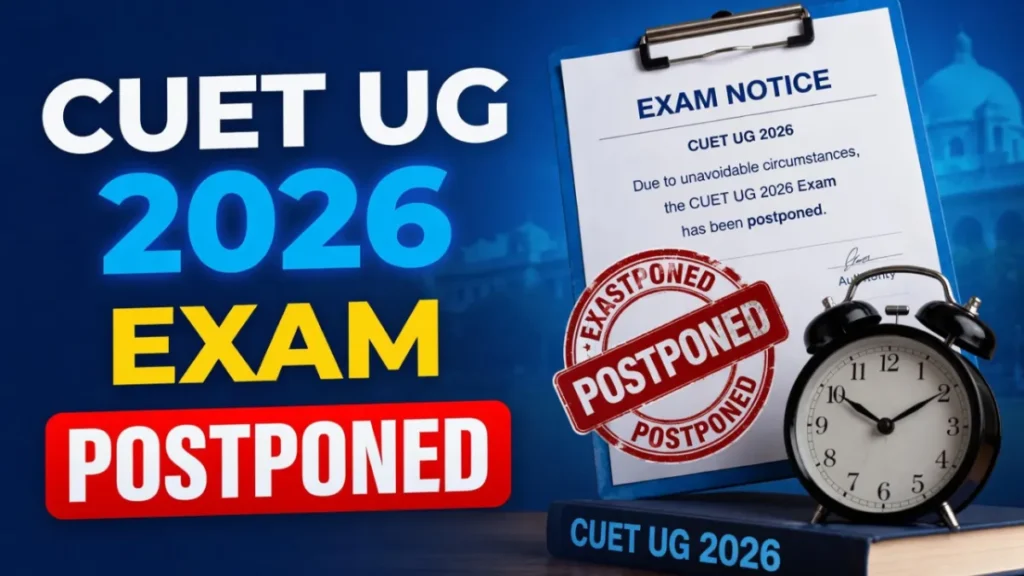 NTA का बड़ा ऐलानः CUET UG 2026 एग्जाम Postponed, 28 मई को अब नहीं होगी परीक्षा